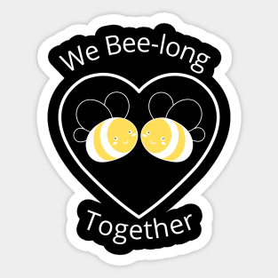 We bee long together. We belong together. Cute, Funny Bee Lover Pun Quote. Sticker